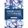 Knowledge and Learning: An Interdisciplinary Theory with Application to Teaching
