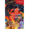 Among the Burning Flowers