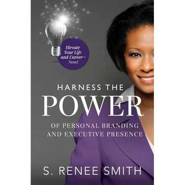 Harness the Power of Personal Branding and Executive Presence: Elevate Your Life and Career Now!