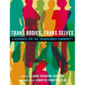 Trans Bodies, Trans Selves: A Resource for the Transgender Community
