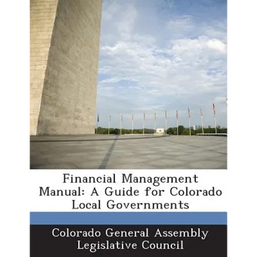 Financial Management Manual: A Guide for Colorado Local Governments
