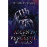Ascent of a Vengeful Woman
