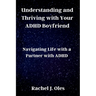 Understanding and Thriving with Your ADHD Boyfriend: Navigating Life with a Partner with ADHD