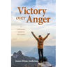 Victory over Anger: An autobiography testimony of God's salvation