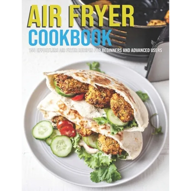 Air Fryer Cookbook: 150 Effortless Air Fryer Recipes For Beginners And Advanced Users