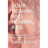 Your Hearing and Hearing AIDS: Ultimate Guide For Hearing And Hearing Aids