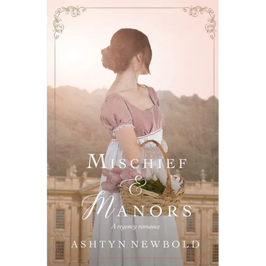 Mischief and Manors: A Regency Romance