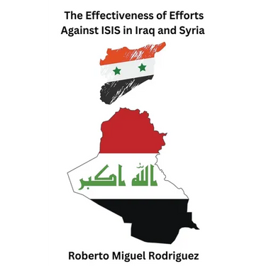 The Effectiveness of Efforts Against ISIS in Iraq and Syria