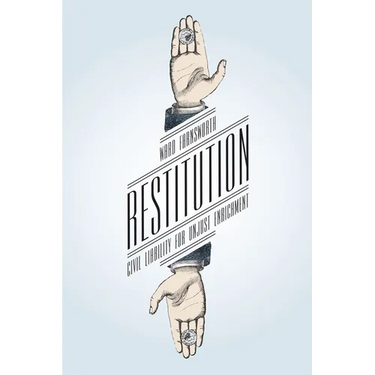 Restitution: Civil Liability for Unjust Enrichment