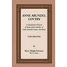 Anne Arundel Gentry: A Genealogical History of Some Early Families of Anne Arundel County, Maryland, Volume 1