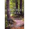 The Trouble With Max: Second book in the Wheeler Series