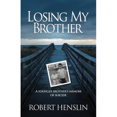 Losing My Brother: A younger brother's memoir of suicide