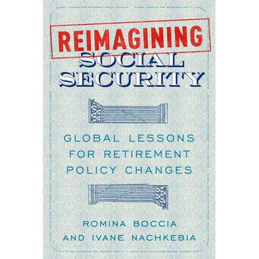 Reimagining Social Security: Global Lessons for Retirement Policy Changes
