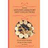 Fastest Anti-Inflammatory Diet Collections: Fit and Healthy Breakfast Recipes for Busy People