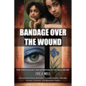 Bandage Over The Wound: The Psychology And Spirituality Of Healing