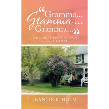 "Gramma... Gramma... Gramma...": The Lord's Lessons from Little Lambs