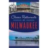 Classic Restaurants of Milwaukee