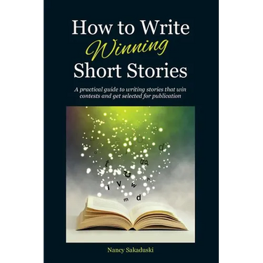 How to Write Winning Short Stories: A practical guide to writing stories that win contests and get selected for publication