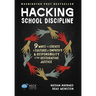 Hacking School Discipline: 9 Ways to Create a Culture of Empathy and Responsibility Using Restorative Justice