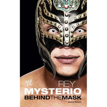 Rey Mysterio: Behind the Mask