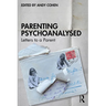 Parenting Psychoanalysed: Letters to a Parent