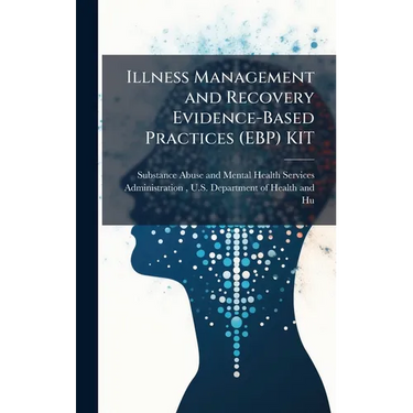 Illness Management and Recovery Evidence-Based Practices (EBP) KIT
