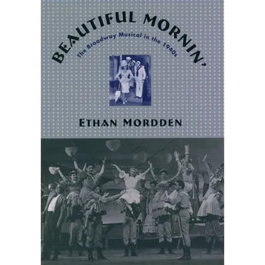 Beautiful Mornin': The Broadway Musical in the 1940s