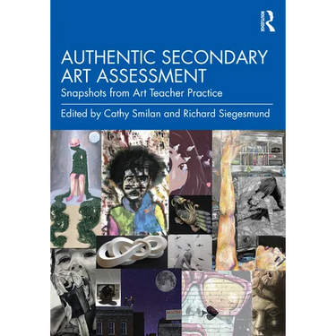 Authentic Secondary Art Assessment: Snapshots from Art Teacher Practice