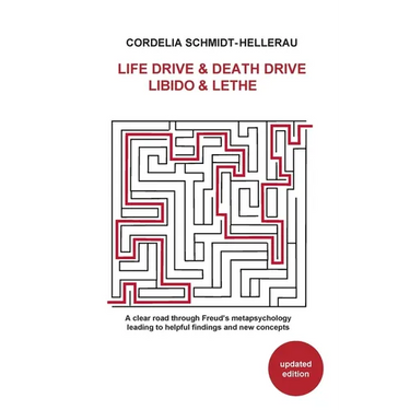 Life Drive & Death Drive Libido & Lethe A clear road through Freud's metapsychology leading to helpful fi ndings and new concepts