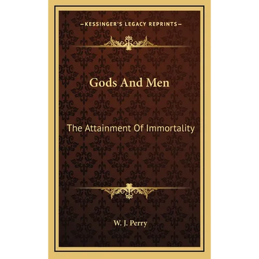 Gods And Men: The Attainment Of Immortality