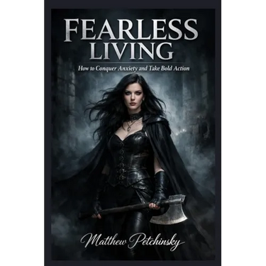 Fearless Living: How to Conquer Anxiety and Take Bold Action