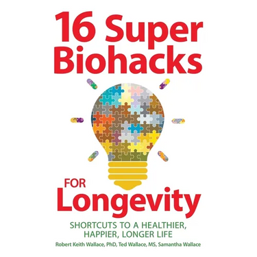 16 Super Biohacks for Longevity: Shortcuts to a Healthier, Happier, Longer Life