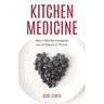 Kitchen Medicine: How I Fed My Daughter Out of Failure to Thrive