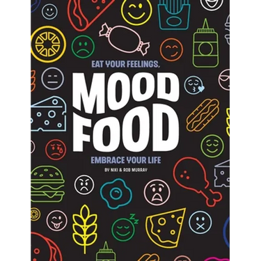 Mood Food: Eat Your Feelings, Embrace Your Life