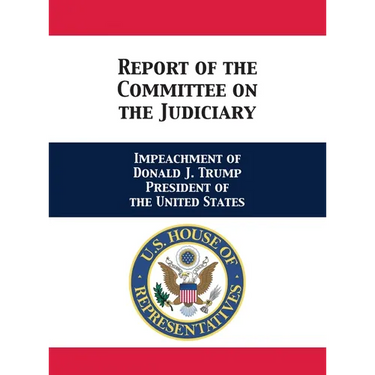 Report of the Committee on the Judiciary: Impeachment of Donald J. Trump President of the United States