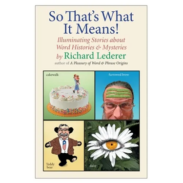 So That's What It Means!: Illuminating Stories about Word Histories and Mysteries