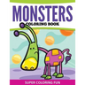 Monsters Coloring Book: Super Coloring Fun