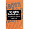 Hate and the 'Jewish Science': Anti-Semitism, Nazism and Psychoanalysis