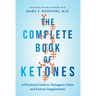 The Complete Book of Ketones: A Practical Guide to Ketogenic Diets and Ketone Supplements