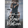 Love in Slow Motion