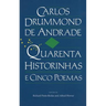 Carlos Drummond de Andrade: Quarenta Historinhas: E Cinco Poemas