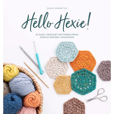 Hello Hexie!: 20 Easy Crochet Patterns from Simple Granny Hexagons