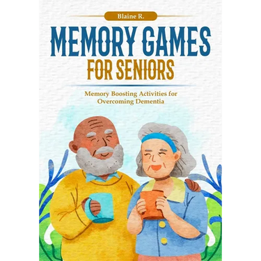 Memory Games for Seniors: Memory Boosting Activities for Overcoming Dementia