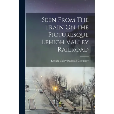 Seen From The Train On The Picturesque Lehigh Valley Railroad
