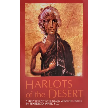 Harlots of the Desert: A Study of Repentance in Early Monastic Sources Volume 106