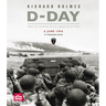 D-Day: From the Invasion to the Liberation of Paris 6 June 1944 (75th Anniversary Edition)