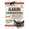 Alabama Curiosities: Quirky Characters, Roadside Oddities & Other Offbeat Stuff