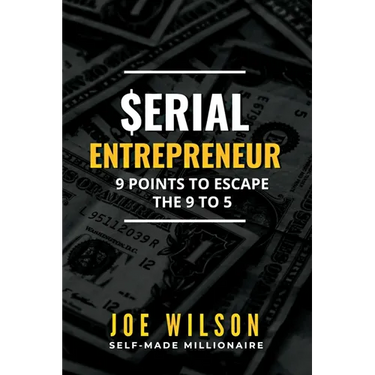 Serial Entrepreneur: 9 Points to Escape the 9 to 5