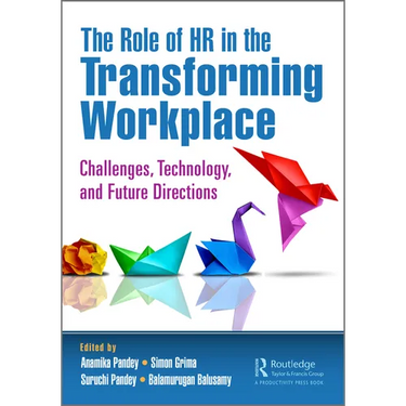 The Role of HR in the Transforming Workplace: Challenges, Technology, and Future Directions