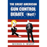 The Great American Gun Control Debate (NOT!)